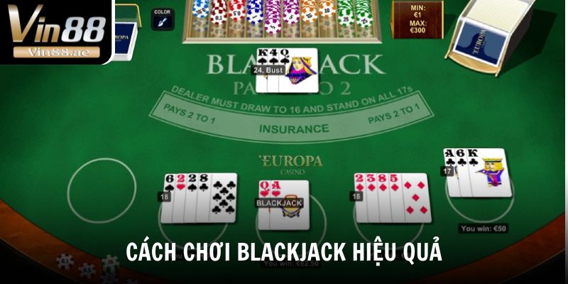 Cách Chơi Blackjack Hiệu Quả Tại Vin88 Cho Người Mới 4 Tham khảo cách chơi Blackjack hiệu quả