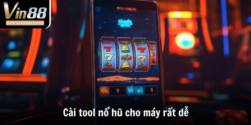 Tool Nổ Hũ Là Gì? Đánh Giá Ích và Hạn Chế Mà Của Phần Mềm 4 Cài tool nổ hũ cho máy rất dễ