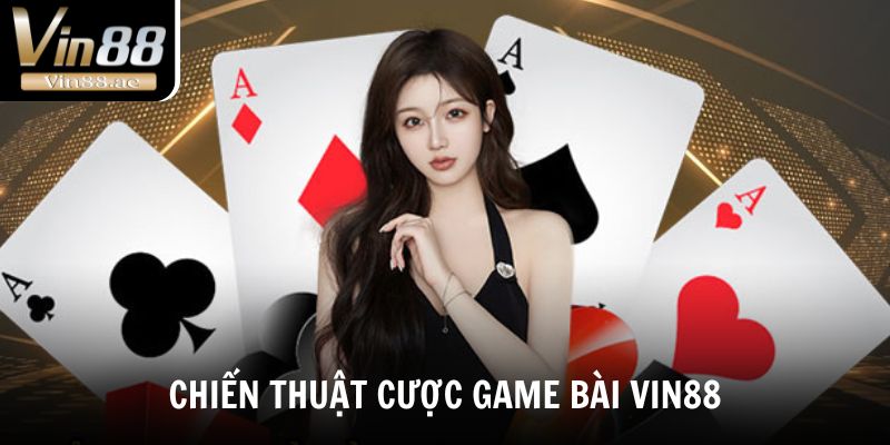 Tổng hợp chiến thuật thắng lớn khi chơi game bài Vin88
