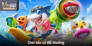Chơi bắn cá đổi thưởng - Trải nghiệm kiếm tiền đầy hấp dẫn