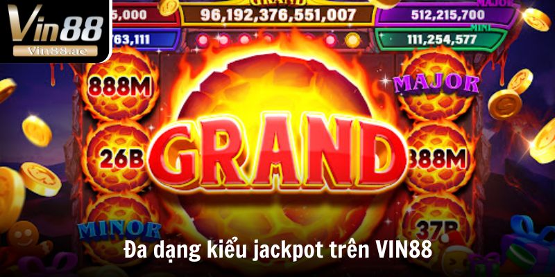Jackpot Là Gì? Giải Thưởng Mà Mọi Game Thủ Đều Khát Khao 3 Đa dạng kiểu jackpot trên VIN88