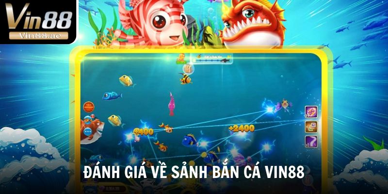 Bắn Cá Vin88 - Trải Nghiệm Săn Cá Đỉnh Cao Thắng Lớn 2025 2 Đánh giá về sảnh bắn cá Vin88