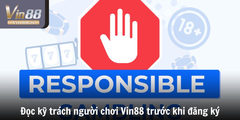 Đọc kỹ trách người chơi Vin88 trước khi đăng ký