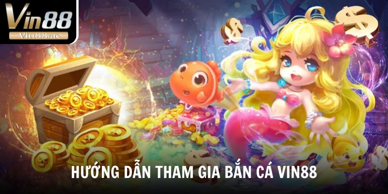 Bắn Cá Vin88 - Trải Nghiệm Săn Cá Đỉnh Cao Thắng Lớn 2025 4 Các bước tham gia bắn cá Vin88