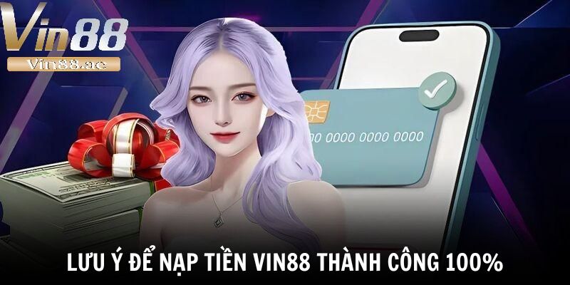 Nạp Tiền Vin88 – Tấm Vé Vàng Đưa Bạn Đến Đỉnh Cao Giải Trí 1 Bỏ túi một số lưu ý để nạp tiền Vin88 thành công 100%