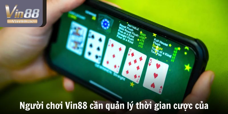 Người chơi Vin88 cần quản lý thời gian cược của mình