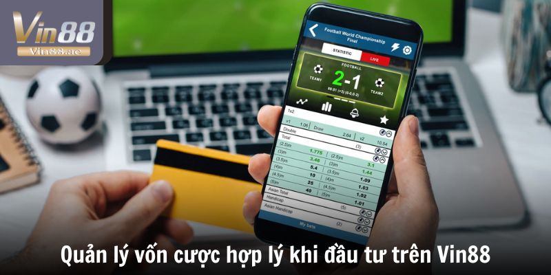 Chơi VIN88 Có An Toàn Không - Link Nhà Cái Không Bị Chặn 2025 5 Quản lý vốn cược hợp lý khi đầu tư trên Vin88