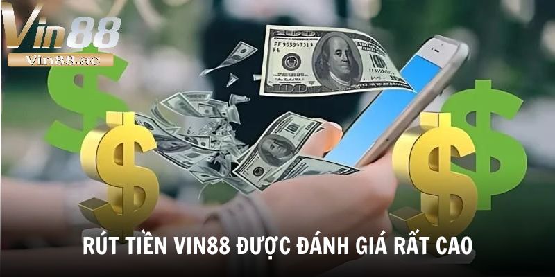 Rút Tiền Vin88 – Quy Trình Đơn Giản Cho Giao Dịch Thần Tốc 1 Dịch vụ rút tiền Vin88 được người chơi đánh giá rất cao
