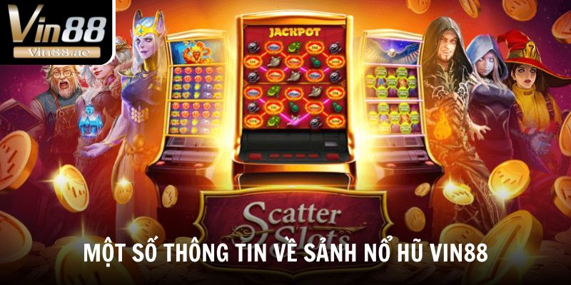 Nổ Hũ Vin88 - Khám Phá Sảnh Game Slot Đỉnh Cao Nhất 2025 1 Khám phá một số thông tin về sảnh Nổ hũ Vin88
