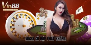 Vin88 có hợp pháp không?
