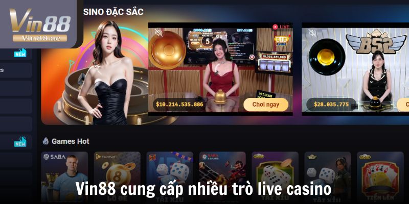 VIN88 Có Lừa Đảo Không - Cân Nhắc Trước Khi Đặt Cược 1 Vin88 cung cấp nhiều trò live casino